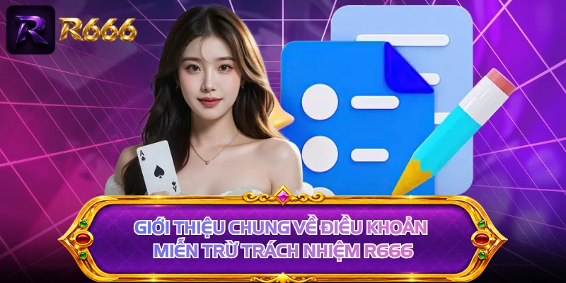 Giới thiệu chung về điều khoản miễn trừ trách nhiệm R666